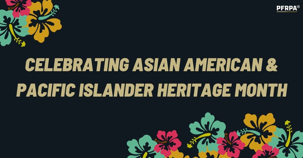 PFRPA Celebrates Asian American and Pacific Islander Heritage Month