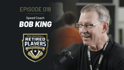 Bob King | PFRPA Podcast #018 | 3x Super Bowl Champion Speed Coach