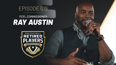 Ray Austin | PFRPA Podcast #019 | Retired Player | Co-Founder/Commissioner FCFL